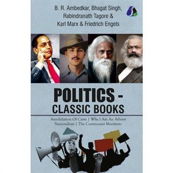 Politics - Classic Books - Annihilation of Caste, Why I Am an Atheist, Nationalism, Communist Manifesto (Set of 4 Books) - Dr. B. R. Ambedkar, Bhagat Singh, Rabindranath Tagore & Karl Marx [Paperback]