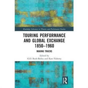 Touring Performance and Global Exchange 1850-1960
