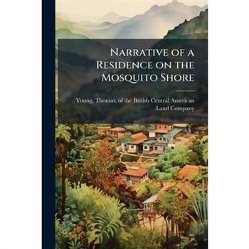 Narrative of a Residence on the Mosquito Shore