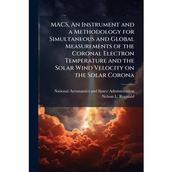 MACS, An Instrument and a Methodology for Simultaneous and Global Measurements of the Coronal Electron Temperature and the Solar Wind Velocity on the Solar Corona