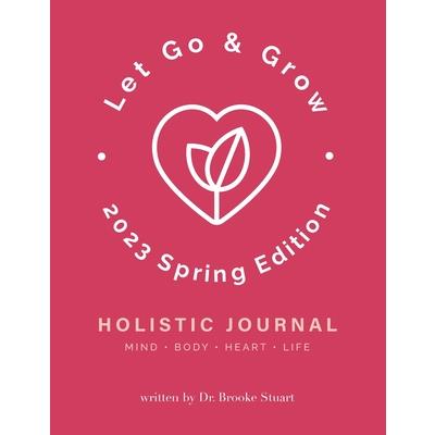 Let Go & Grow Holistic Journal [2022 Spring Edition]