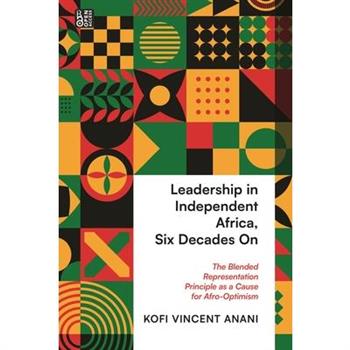 Leadership in Independent Africa, Six Decades on