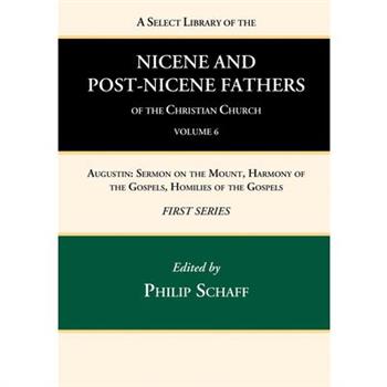 A Select Library of the Nicene and Post-Nicene Fathers of the Christian Church, First Series, Volume 6