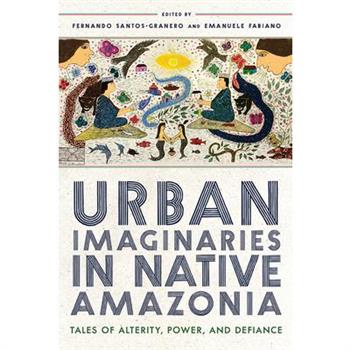Urban Imaginaries in Native Amazonia