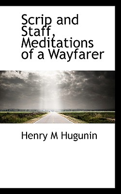 Scrip and Staff, Meditations of a Wayfarer