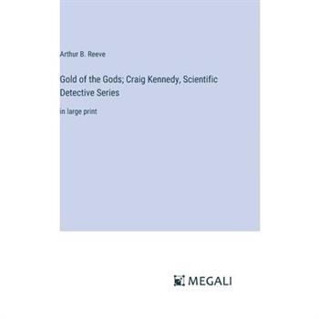 Gold of the Gods; Craig Kennedy, Scientific Detective Series