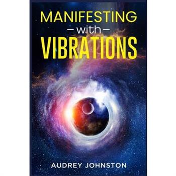 Manifesting with Vibrations