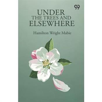 Under The Trees And Elsewhere