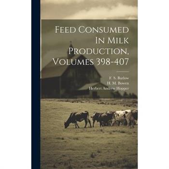 Feed Consumed In Milk Production, Volumes 398-407