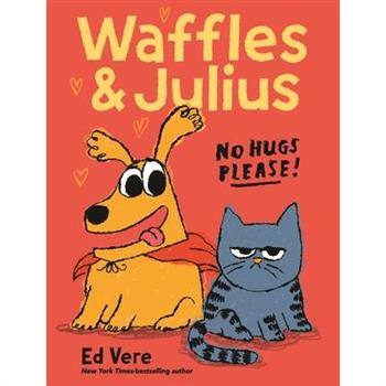 Waffles and Julius: No Hugs Please!