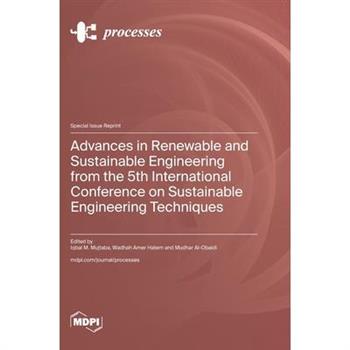 Advances in Renewable and Sustainable Engineering from the 5th International Conference on Sustainable Engineering Techniques