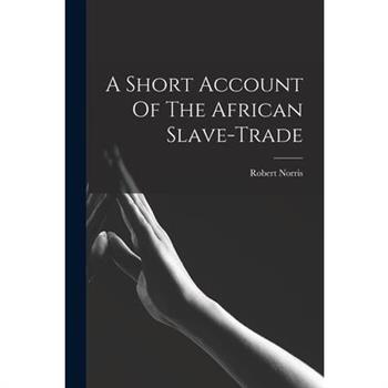 A Short Account Of The African Slave-trade