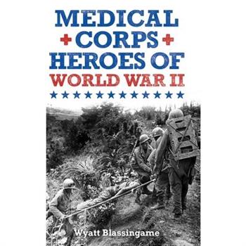Medical Corps Heroes of World War II