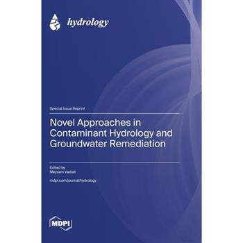 Novel Approaches in Contaminant Hydrology and Groundwater Remediation