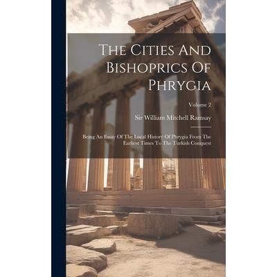 The Cities And Bishoprics Of Phrygia