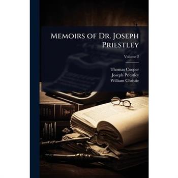 Memoirs of Dr. Joseph Priestley