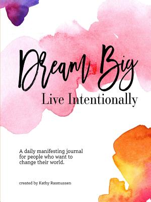 Dream Big, Live Intentionally