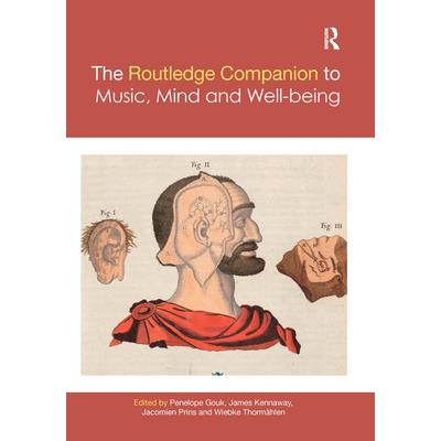 The Routledge Companion to Music, Mind, and Well-being