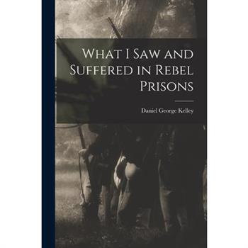 What I Saw and Suffered in Rebel Prisons