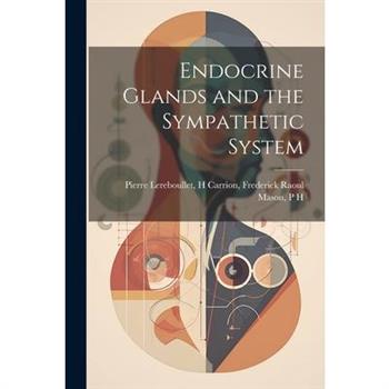 Endocrine Glands and the Sympathetic System