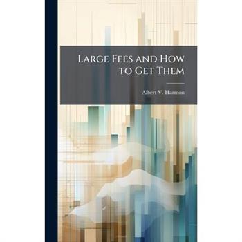 Large Fees and How to Get Them