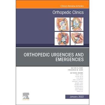 Orthopedic Urgencies and Emergencies, an Issue of Orthopedic Clinics