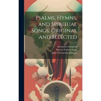 Psalms, Hymns, and Spiritual Songs, Original and Selected