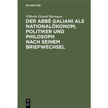 Der Abb矇 Galiani als National繹konom, Politiker und Philosoph nach seinem Briefwechsel