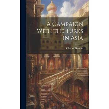 A Campaign With the Turks in Asia