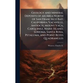 Geology and Mineral Deposits of an Area North of San Francisco Bay, California