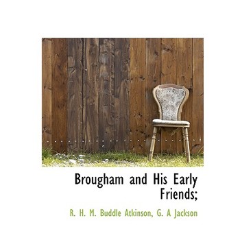 Brougham and His Early Friends;