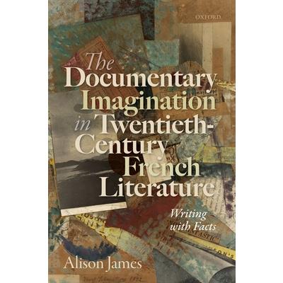 The Documentary Imagination in Twentieth-Century French Literature