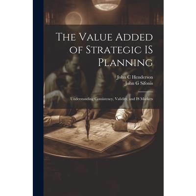 The Value Added of Strategic IS Planning