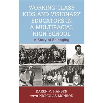 Working-Class Kids and Visionary Educators in a Multiracial High School