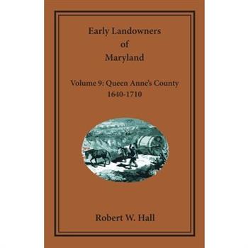 Early Landowners of Maryland, Volume 9
