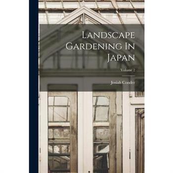 Landscape Gardening In Japan; Volume 2