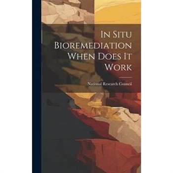 In Situ Bioremediation When Does It Work In Situ Bioremediation When Does It Work