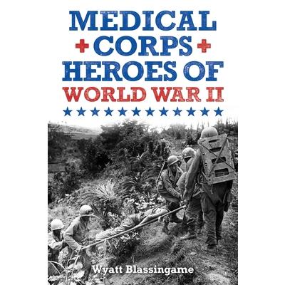 Medical Corps Heroes of World War II