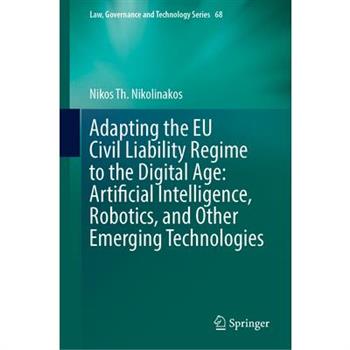 Adapting the EU Civil Liability Regime to the Digital Age: Artificial Intelligence, Robotics, and Other Emerging Technologies