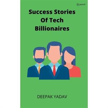 success stories of tech billionaires