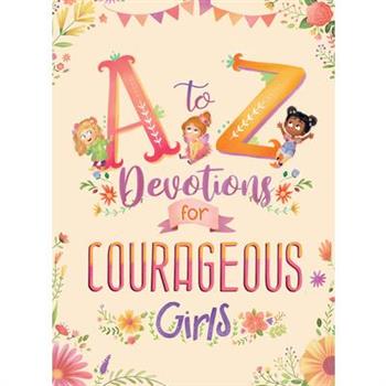 A to Z Devotions for Courageous Girls