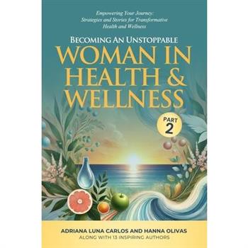 Becoming An Unstoppable Woman in Health & Wellness - Part 2