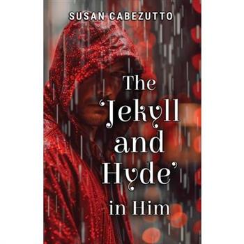 The 'Jekyll and Hyde' in Him