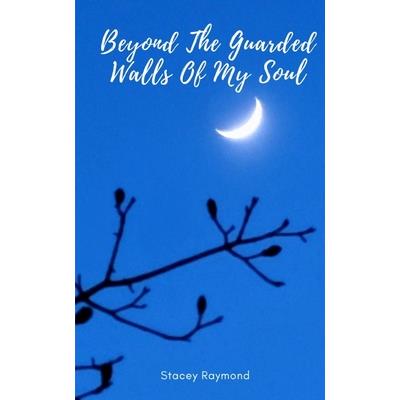 Beyond The Guarded Walls Of My Soul