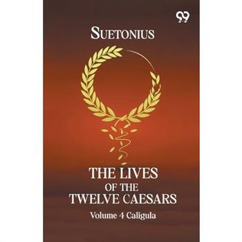 The Lives Of The Twelve Caesars