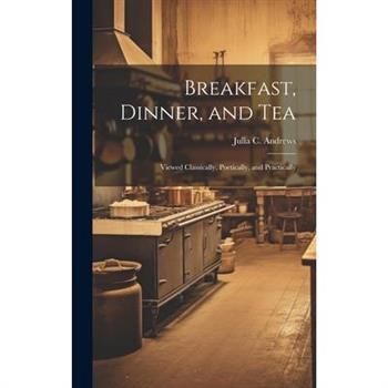 Breakfast, Dinner, and Tea