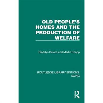 Old People's Homes and the Production of Welfare