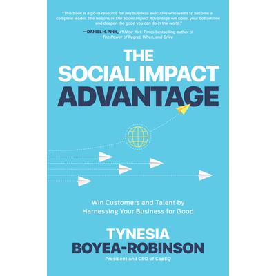 The Social Impact Advantage: Win Customers and Talent by Harnessing Your Business for Good