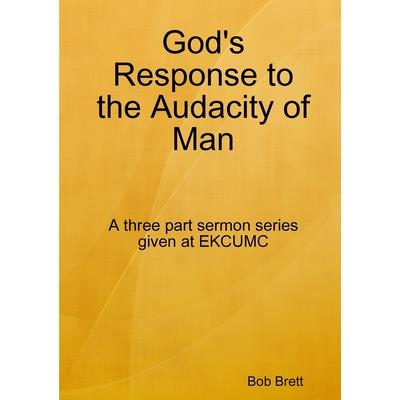 God’s Response to the Audacity of Man
