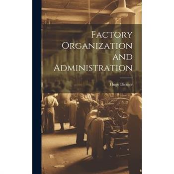 Factory Organization and Administration